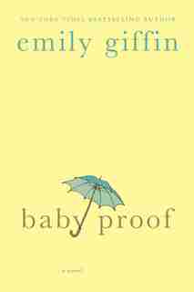 Baby Proof: A Novel by Emily Giffin