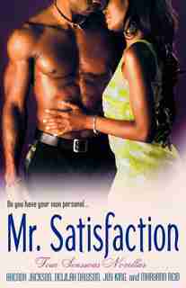 Mr. Satisfaction: Four Sensuous Novellas by Delilah Dawson