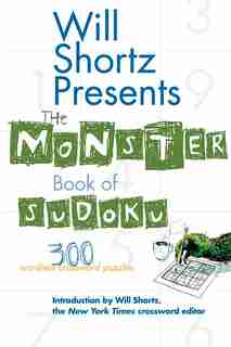 Will Shortz Presents The Monster Book of Sudoku: 300 Wordless Crossword Puzzles by Will Shortz