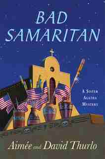 Bad Samaritan: A Sister Agatha Mystery by Aimée Thurlo