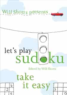 Will Shortz Presents Let's Play Sudoku: Take It Easy: Take It Easy by Will Shortz
