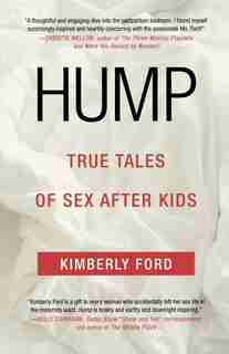 Hump: True Tales of Sex After Kids by Kimberly Ford