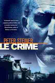 Le Crime: A Thriller by Peter Steiner