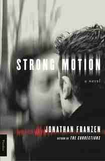 Strong Motion: A Novel by Jonathan Franzen