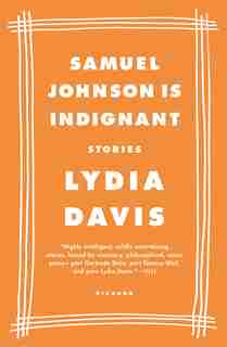 Samuel Johnson Is Indignant: Stories by Lydia Davis