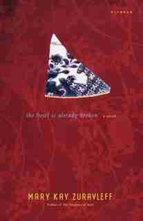 The Bowl Is Already Broken: A Novel by Mary Kay Zuravleff