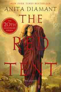 The Red Tent - 20th Anniversary Edition: A Novel by Anita Diamant
