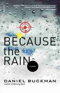 Because The Rain: A Novel by Daniel Buckman