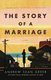 The Story of a Marriage: A Novel by Andrew Sean Greer