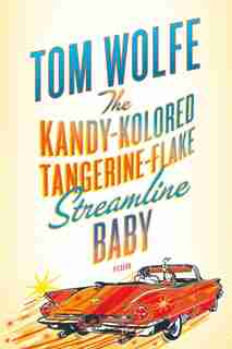 The Kandy-Kolored Tangerine-Flake Streamline Baby by Tom Wolfe