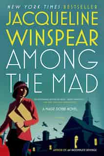 Among the Mad: A Maisie Dobbs Novel by Jacqueline Winspear
