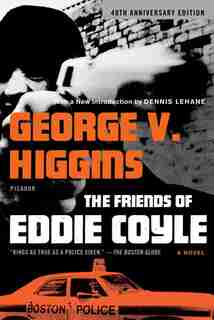 The Friends of Eddie Coyle: A Novel by George V. Higgins