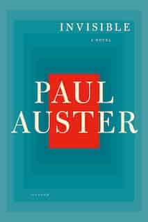 Invisible: A Novel by PAUL AUSTER