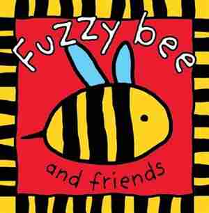Fuzzy Bee and Friends: Touch And Feel by Roger Priddy