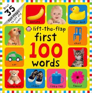First 100 Words Lift-the-Flap: Over 35 Fun Flaps To Lift And Learn by Roger Priddy