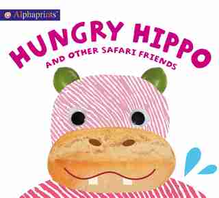 Alphaprints: Hungry Hippo And Other Safari Animals by Roger Priddy
