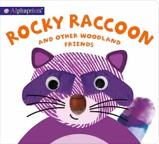 Alphaprints: Rocky Raccoon And Other Woodland Friends by Roger Priddy