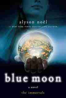 Blue Moon: The Immortals by Alyson Noël