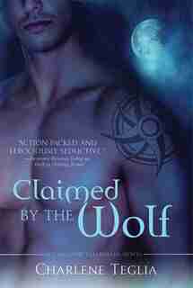 Claimed by the Wolf: A Shadow Guardians Novel by Charlene Teglia