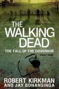 The Walking Dead: The Fall of the Governor: Part One: Part One by Robert Kirkman