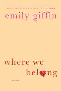 Where We Belong: A Novel by Emily Giffin