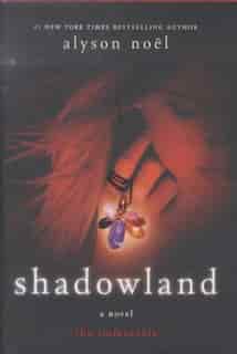 Shadowland: The Immortals by Alyson Noel