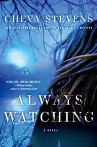 Always Watching: A Novel by Chevy Stevens