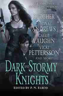 Dark And Stormy Knights: A Paranormal Fantasy Anthology by P. N. Elrod
