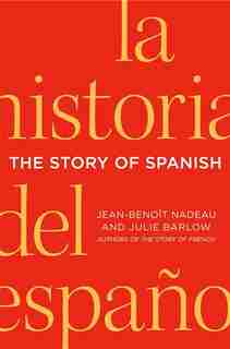 The Story Of Spanish by Jean-benoit Nadeau