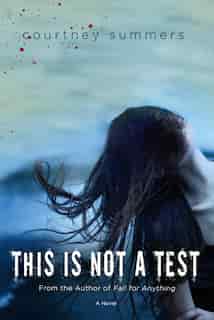 This Is Not a Test: A Novel by Courtney Summers