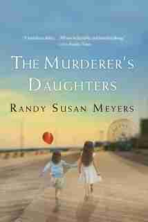 The Murderer's Daughters: A Novel by Randy Susan Meyers