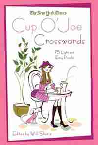 The New York Times Cup O' Joe Crosswords: 75 Light and Easy Puzzles by Will The New York Times