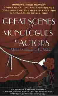 Great Scenes And Monologues For Actors: Improve Your Memory, Concentration & Confidence With Some Of The Best Scenes And Monologues Of All by Michael Schulman