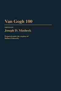 Van Gogh 100 by Joseph D. Masheck