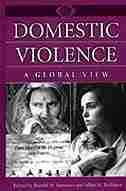 Domestic Violence: A Global View by Randal W. Summers