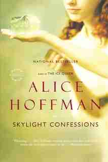 Skylight Confessions: A Novel by Alice Hoffman