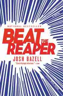 Beat The Reaper: A Novel by Josh Bazell