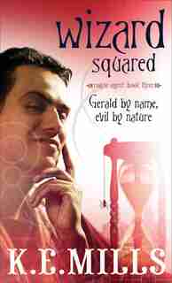 Wizard Squared by K.e. Mills