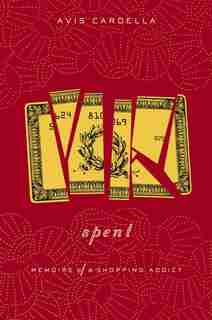 Spent: Memoirs Of A Shopping Addict by Avis Cardella
