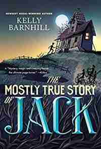 The Mostly True Story Of Jack de Kelly Barnhill