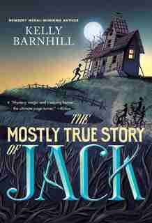 The Mostly True Story Of Jack de Kelly Barnhill