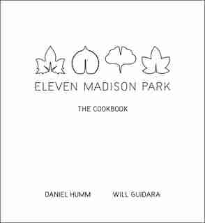 Eleven Madison Park: The Cookbook by Daniel Humm