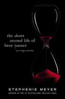 The Short Second Life Of Bree Tanner: An Eclipse Novella by Stephenie Meyer