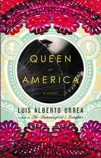 Queen of America: A Novel by Luis Alberto Urrea