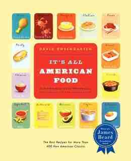 It's All American Food: The Best Recipes For More Than 400 New American Classics by David Rosengarten