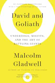 David And Goliath: Underdogs, Misfits, And The Art Of Battling Giants by Malcolm Gladwell