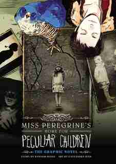 Miss Peregrine's Home For Peculiar Children: The Graphic Novel by Ransom Riggs