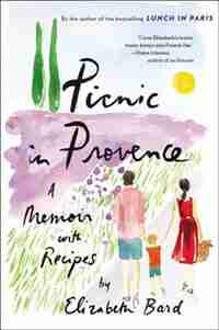 Picnic In Provence: A Memoir With Recipes by Elizabeth Bard