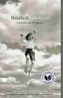 Hold Still: A Memoir With Photographs by Sally Mann