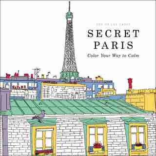Secret Paris: Color Your Way To Calm by Las Cases Zoe De